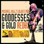 Michael Hill's Blues Mob, Goddesses & Gold Redux