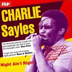 Charlie Sayles, Night Ain't Right