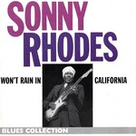 Sonny Rhodes, Won't Rain In California