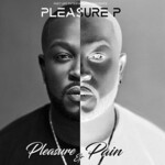 Pleasure P, Pain & Pleasure
