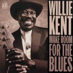 Willie Kent, Make Room For The Blues mp3