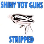 Shiny Toy Guns, Stripped