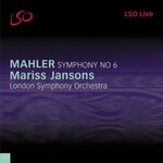 Mariss Jansons, London Symphony Orchestra, Mahler: Symphony No. 6