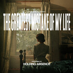 Holding Absence, The Greatest Mistake of My Life mp3