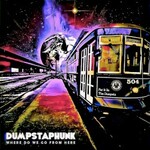Dumpstaphunk, Where Do We Go From Here