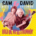 Sam Bush & David Grisman, Hold On, We're Strummin'