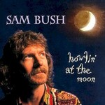 Sam Bush, Howlin' at the Moon
