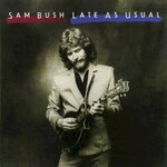 Sam Bush, Late As Usual mp3