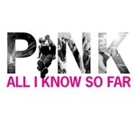 P!nk, All I Know So Far