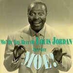 Louis Jordan, Just Say Moe!: Mo' of the Best of Louis Jordan