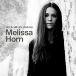Melissa Horn, Om Du Vill Vara Med Mig