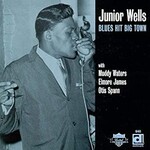 Junior Wells, Blues Hit Big Town