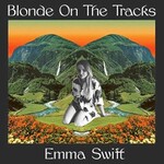 Emma Swift, Blonde On The Tracks
