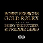 Bobby Sessions, Gold Rolex (feat. Benny The Butcher & Freddie Gibbs)