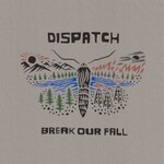 Dispatch, Break Our Fall mp3