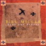 Bill Miller, Hear Our Prayer