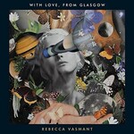 Rebecca Vasmant, With Love, from Glasgow