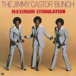 The Jimmy Castor Bunch, Maximum Stimulation