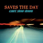 Saves the Day, Can't Slow Down