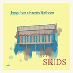 Skids, Songs from a Haunted Ballroom