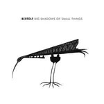 Bertolf, Big Shadows of Small Things mp3