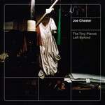 Joe Chester, The Tiny Pieces Left Behind mp3