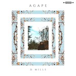 D Mills, Agape