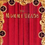 The Mommyheads, The Mommyheads