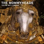 The Mommyheads, You're Not A Dream mp3