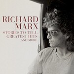 Richard Marx, Stories To Tell: Greatest Hits and More