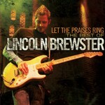 Lincoln Brewster, Let the Praises Ring: The Best of Lincoln Brewster