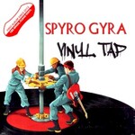 Spyro Gyra, Vinyl Tap