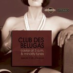 Club des Belugas, Caviar at 3 A.M. & Minority Tunes