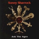 Sonny Sharrock, Ask The Ages