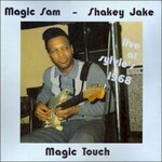 Magic Sam & Shakey Jake, Magic Touch: Live at Sylvio's 1968