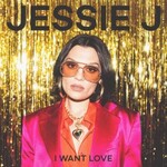 Jessie J, I Want Love