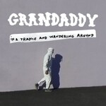 Grandaddy, In a Trance and Wandering Around mp3