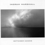 Ingram Marshall, September Canons
