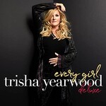 Trisha Yearwood, Every Girl (Deluxe Edition)