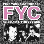 Fine Young Cannibals, The Raw & The Cooked (Remastered & Expanded)