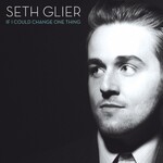 Seth Glier, If I Could Change One Thing