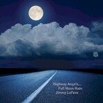 Jimmy LaFave, Highway Angels...Full Moon Rain