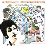 Michael Bloomfield, It's Not Killing Me mp3