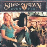 Shannon Brown, Corn Fed