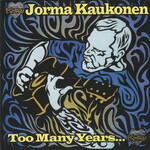 Jorma Kaukonen, Too Many Years