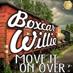 Boxcar Willie, Move It On Over mp3