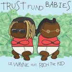 Lil Wayne & Rich the Kid, Trust Fund Babies