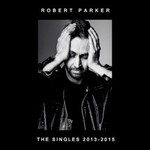 Robert Parker, The Singles 2013-2015