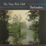 The Tony Rice Unit, Backwaters