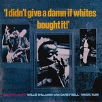 Willie Williams, Carrie Bell & Magic Slim, I Didn't Give A Damn If Whites Bought It Vol. 3